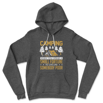 Camping - Spend A Fortune And Live Like A Poor Hoodie in Dark Grey Heather color